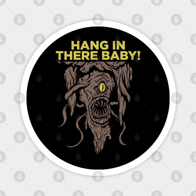 Hang in There Baby Magnet by d20Monkey